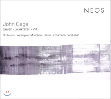 Daniel Grossmann 존 케이지: 세븐, 사중주 1-8번 (John Cage: Seven, Quartets I-VIII) 다니엘 그로스만