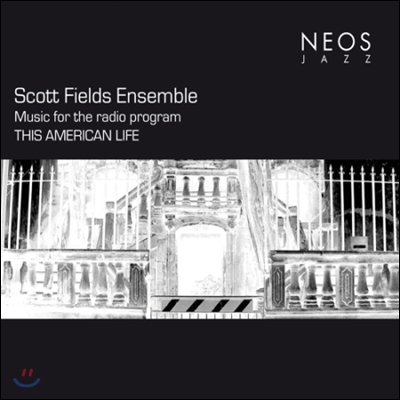 Scott Fields Ensemble (스콧 필즈 앙상블) - Music For The Radio Program: This American Life