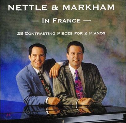 David Nettle / Richard Markham 두 대의 피아노를 위한 프랑스 작품집 - 사티 / 포레 외 (Nettle &amp; Markham In France - 28 Contrasting Pieces for 2 Pianos)