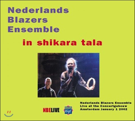 Nederlands Blazers Ensemble 인 쉬카라 탈라 - 2002년 암스테르담 콘서트헤보우 홀 신년음악회 실황 (In Shikara Tala - Live at the Concertgebouw Amsterdam) 네덜란드 윈드 앙상블