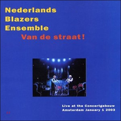 Nederlands Blazers Ensemble 2003년 암스테르담 콘서트헤보우 신년음악회 실황 (Van De Straat - Live at the Concertgebouw Amsterdam) 네덜란드 윈드 앙상블