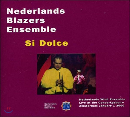 Nederlands Blazers Ensemble 시 돌체 - 2000년 암스테르담 콘서트헤보우 홀 신년음악회 실황 (Si Dolce - Live at the Concertgebouw Amsterdam)