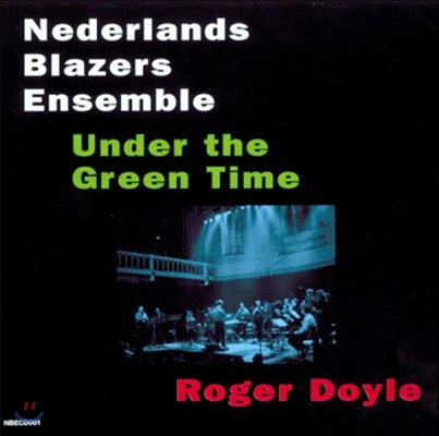 Nederlands Blazers Ensemble 로저 도일: 작품집 - 언더 더 그린 타임 (Roger Doyle: Under The Green Time) 네덜란드 윈드 앙상블