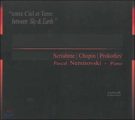Pascal Nemirovski 하늘과 땅 사이 - 스크리아빈 / 쇼팽 / 프로코피에프: 피아노 작품집 (Entre Ciel et Terre [Between Sky & Earth] - Scriabin / Chopin / Prokofiev)