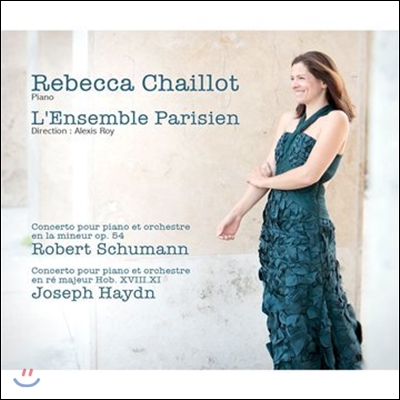 Rebecca Chaillot 슈만 / 하이든 : 피아노 협주곡 (Schumann: Piano Concerto Op.54 / Haydn: Piano Concerto Hob.XVIII.11)