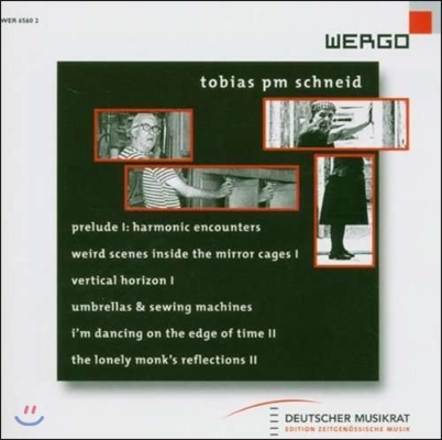 Peter Rundel 토비아스 PM 슈나이드: 실내악 작품집 - 전주곡 I, 거울 상자속의 기괴한 장면 I, 버티컬 호라이즌 (Tobias Pm Schneid: Prelude I: Harmonic Encounters)