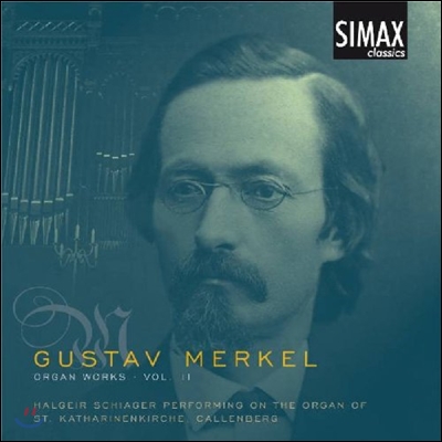Halgeir Schiager 구스타프 메르켈: 오르간 작품 2집 (Gustav Merkel: Organ Works, Vol. 2)
