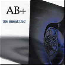 AB+ - The Unentitled (수입/희귀)