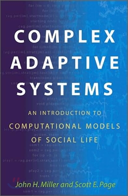 Complex Adaptive Systems: An Introduction to Computational Models of Social Life: An Introduction to Computational Models of Social Life