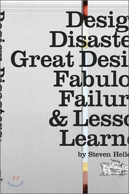 Design Disasters: Great Designers, Fabulous Failure &amp; Lessons Learned