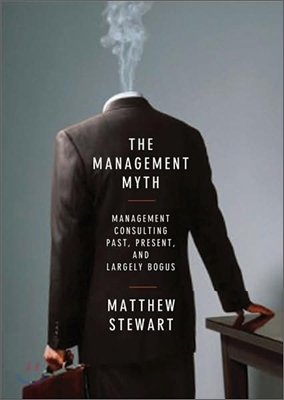 The Management Myth: Why the "Experts" Keep Getting It Wrong