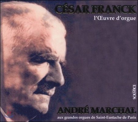 Andre Marchal 세자르 프랑크: 오르간 작품 전집 (Cesar Franck: The Complete Organ Music)