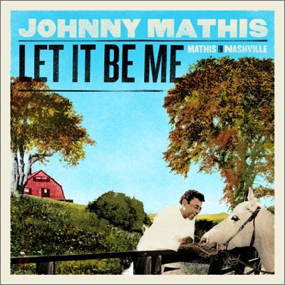 Johnny Mathis - Let It Be Me: Mathis In Nashville