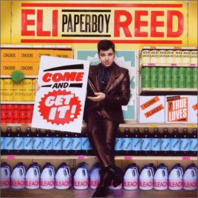 Eli &quot;Paperboy&quot; Reed - Come And Get It!