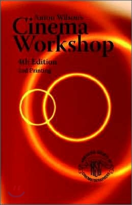 Anton Wilson&#39;s Cinema Workshop 4TH Edition