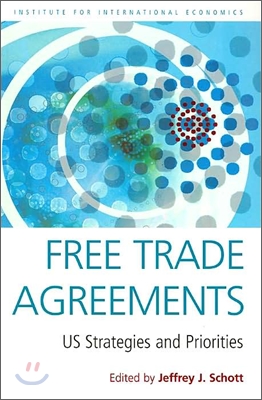 Free Trade Agreements: US Strategies and Priorities