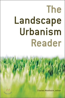 The Landscape Urbanism Reader