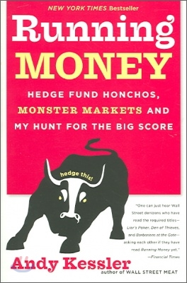 Running Money: Hedge Fund Honchos, Monster Markets and My Hunt for the Big Score