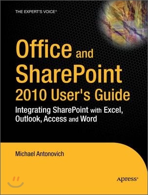 Office and SharePoint 2010 User's Guide: Integrating SharePoint with Excel, Outlook, Access and Word