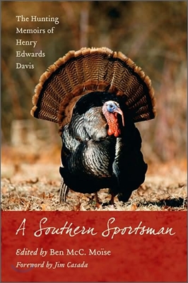 A Southern Sportsman: The Hunting Memoirs of Henry Edwards Davis