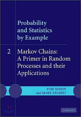 Probability and Statistics by Example: Volume 2, Markov Chains: A Primer in Random Processes and Their Applications