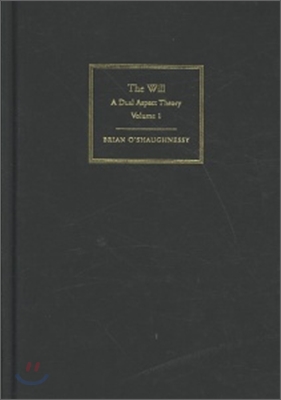 The Will: Volume 1, Dual Aspect Theory