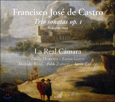 La Real Camara 프란시스코 호세 데 카스트로: 트리오 소나타 Op.1 (Francisco Jose de Castro: Trio Sonatas Op.1) 라 레알 카마라