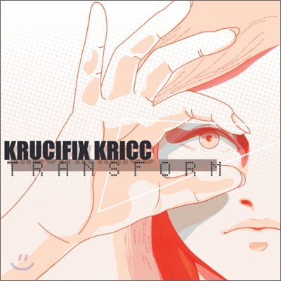 크루시픽스 크릭 (Krucifix Kricc) 3집 - Transform