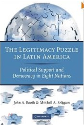 The Legitimacy Puzzle in Latin America: Political Support and Democracy in Eight Nations