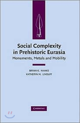 Social Complexity in Prehistoric Eurasia: Monuments, Metals and Mobility