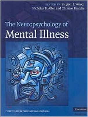 The Neuropsychology of Mental Illness