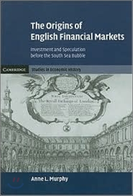 The Origins of English Financial Markets: Investment and Speculation Before the South Sea Bubble