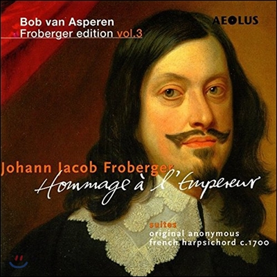 Bob van Asperen 프로베르거 에디션 3집: 페르디난트 3세 황제에게 헌정된 작품 (Johann Jacob Froberger Edition Vol.3) 밥 판 아스페렌