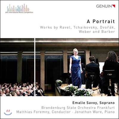 Emalie Savoy 포트레이트 - 라벨 / 차이코프스키 / 드보르작 / 베베르 / 바버: 오페라 아리아 작품집 (A Portrait - Ravel / Tchaikovsky / Dvorak / Weber / Barber) 에멀리 사보이