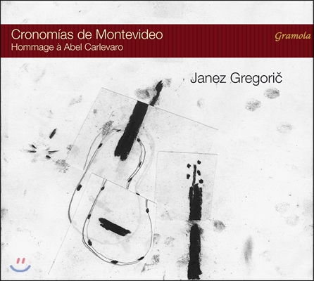 Janez Gregoric 아벨 칼레바로 헌정반: 아메리카 전주곡, 크로노미아스 1번, 밀롱가 모음곡 1번 외 (Cronomias de Montevideo - Hammage a Abel Carlevaro) 야네스 그레고리치