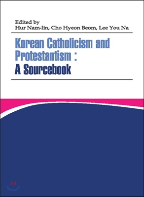 Korean Catholicism and Protestantism: A Sourcebook