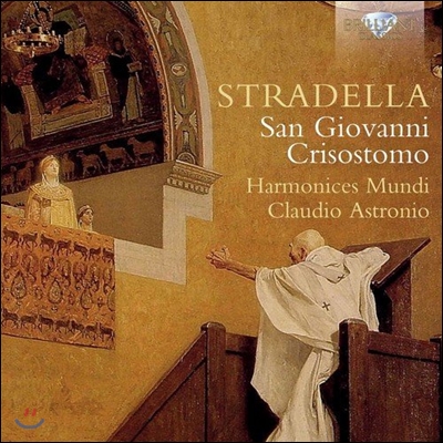 Claudio Astronio 알레산드로 스트라델라: 오라토리오 '산 조반니 크리소스토모' (Alessandro Stradella: Oratorium San Giovanni Crisostomo) 하르모니체스 문디, 클라우디오 아스트로니오