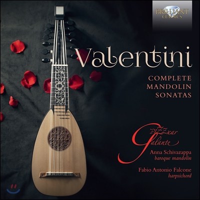 Anna Schivazappa 로베르토 발렌티니: 만돌린 소나타 1-6번 전곡 (Roberto Valentini: Complete Mandolin Sonatas Op.21) 안나 쉬바자파, 피치카르 갈란테