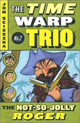The Time Warp Trio #2 : The Not-So-Jolly Roger