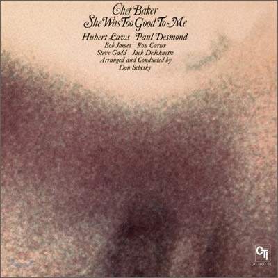 Chet Baker - She Was Too Good To Me (CTI 40th Anniversary Edition)