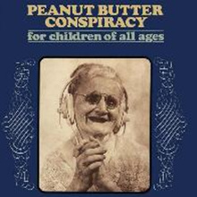 Peanut Butter Conspiracy - For Children Of All Ages