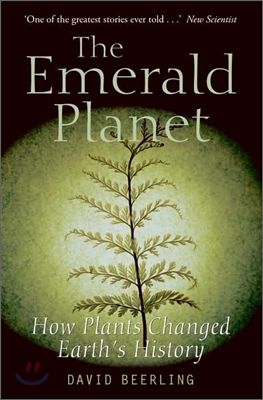 The Emerald Planet: How Plants Changed Earth&#39;s History