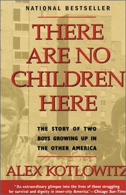 There Are No Children Here: The Story of Two Boys Growing Up in the Other America