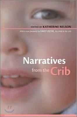 Narratives from the Crib: With a New Foreword by Emily Oster, the Child in the Crib