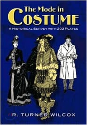 The Mode in Costume: A Historical Survey with 202 Plates