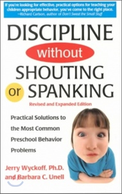 Discipline Without Shouting or Spanking: Practical Solutions to the Most Common Preschool Behavior Problems