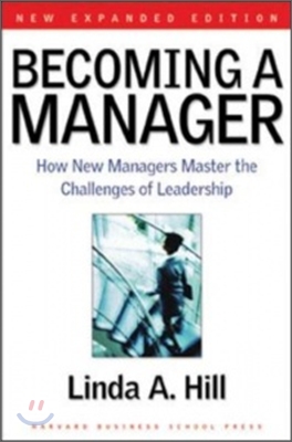 Becoming a Manager: How New Managers Master the Challenges of Leadership