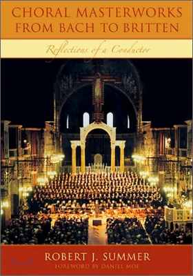 Choral Masterworks from Bach to Britten: Reflections of a Conductor