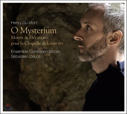 Sebastien Dauce 앙리 뒤 몽: 루이 14세의 예배를 위한 모테트와 성체 거양 음악 (Henri du Mont: O Mysterium - Motets & Elevations pour la Chapelle de Louis XIV)