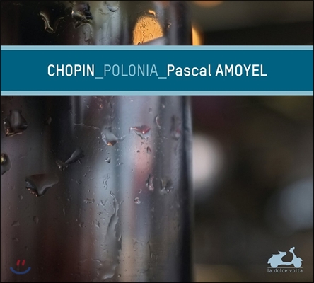 Pascal Amoyel 쇼팽: 대폴로네이즈, 환상 폴로네이즈 (Chopin: Polonia - Polonaises Op.26, Op.40, Op.44, Polonaise Fantaisie Op.61) 파스칼 아모와이엘